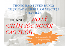 TUYỂN NGÀNH HỘ LÝ - LÀM VIỆC TẠI NHẬT BẢN (XUYÊN SUỐT CÁC THÁNG)