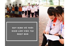 QUY ĐỊNH THỜI GIAN LÀM VIỆC TẠI NHẬT BẢN - NHỮNG ĐIỀU THỰC TẬP SINH CẦN BIẾT