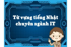 Từ vựng tiếng Nhật chuyên ngành công nghệ thông tin (IT)